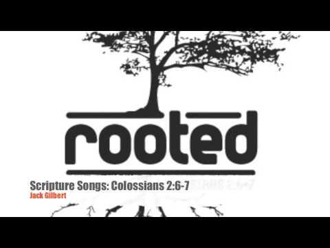 Scripture Songs: Colossians 2-6-7