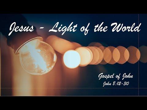 “Jesus – The Light of the World”  - 20 Sep 2020 - John. 8:12-30