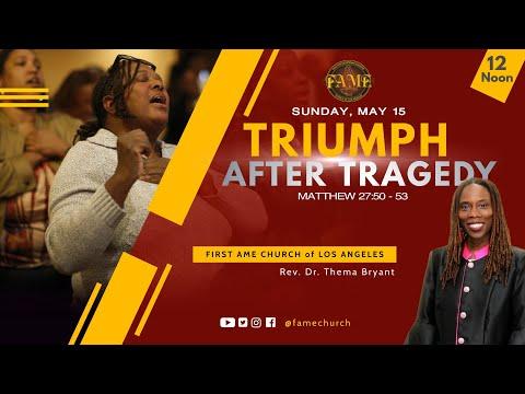May 15, 2022 12:00PM "Triumph After Tragedy" Matthew 27:50-53(KJV) Reverend Thema Bryant