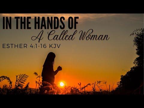 In the Hands of a Called Woman | Esther 4:1-16