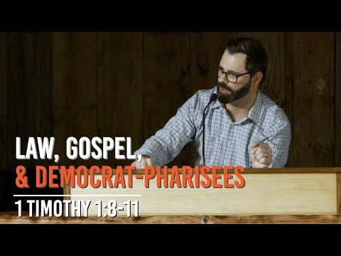 Law, Gospel, & Democrat-Pharisees | 1 Timothy 1:8-11