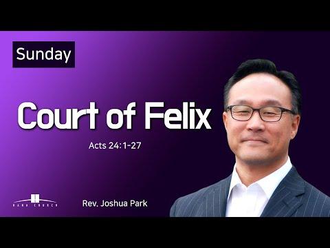 20210926 Court of Felix (Acts 24:1-27) Rev. Joshua Park