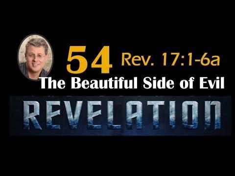 Revelation 54. The Beautiful Side of Evil. Revelation 17:1-6a.