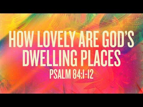 Psalm 84:1-12 | How Lovely Are God's Dwelling Places | Rich Jones