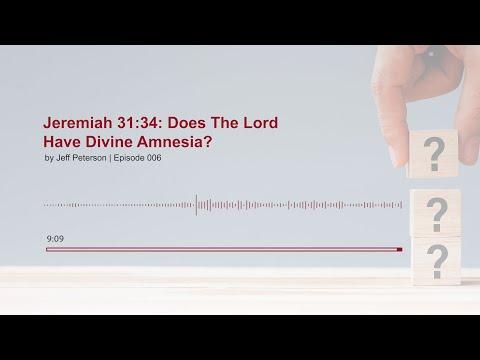 Jeremiah 31:34: Does The Lord Have Divine Amnesia?