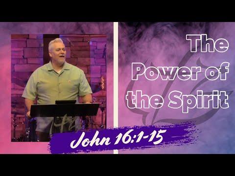 The Power of the Spirit - John 16:1-15