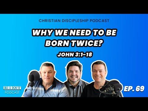 Why We Need To Be Born Twice? John 3:1-18 | RIOT Podcast Ep 69 | Christian Discipleship Podcast