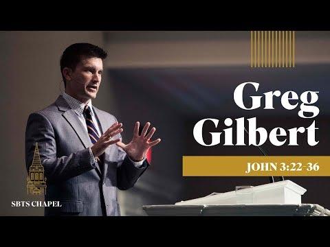 Greg Gilbert - John 3:22-36