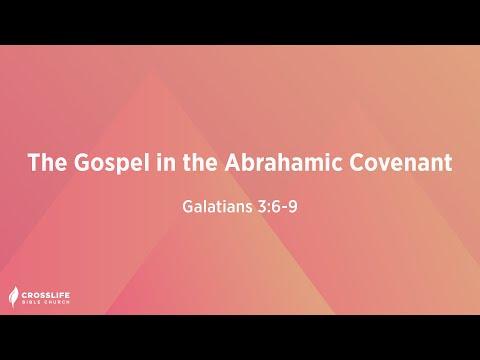 The Gospel in the Abrahamic Covenant [Galatians 3:6-9]