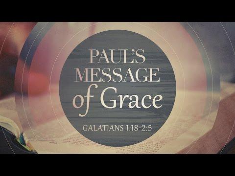 Paul's Messagel of Grace (Galatians 1:18-2:5)