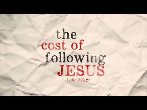 The Cost of Following Jesus | Luke 9:23-27