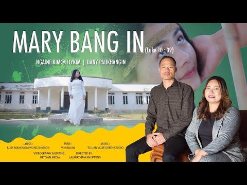 MARY BANG  IN(Luke 10:39) (Official Video)|| Ngaineikim@LilyKim || Dany Paukhangin Pumtu