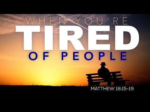 When You're Tired of People | Dr. E. Dewey Smith, Jr. | Matthew 18:15