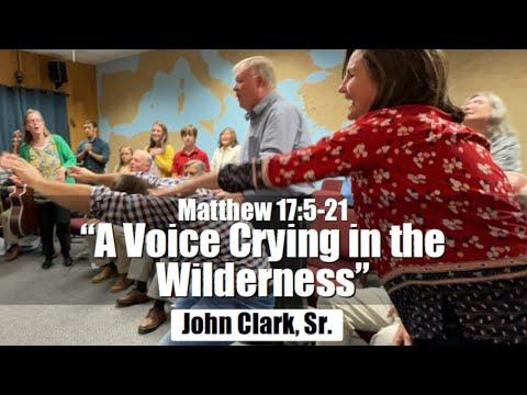 New Testament Study: Matthew 17:5-21 with John D. Clark, Sr.