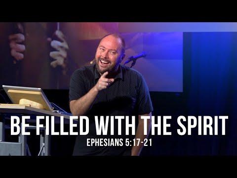 Be Filled with the Spirit (Ephesians 5:17-21)