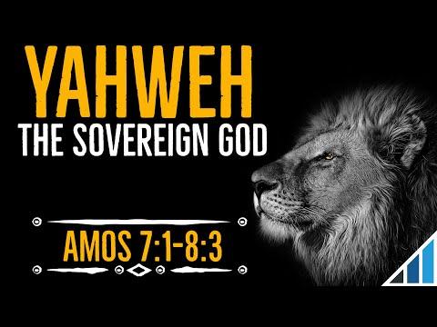 Yahweh: The Sovereign God - Amos 7:1-8:3