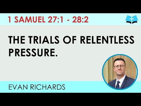 The Trials of Relentless Pressure (1 Samuel 27:1 - 28:2)
