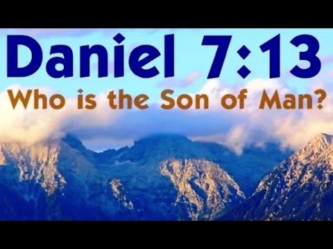 DANIEL 7:13 - WHO IS THE SON of MAN?