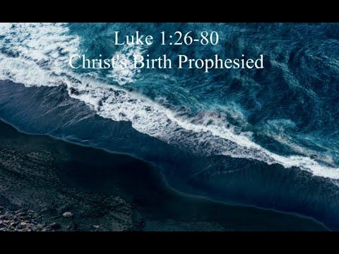 Luke 1:26-80: Christ's Birth Prophesied
