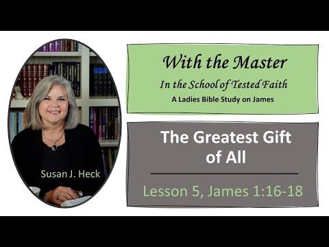 James Lesson 5 – The Greatest Gift of All, James 1:16-18