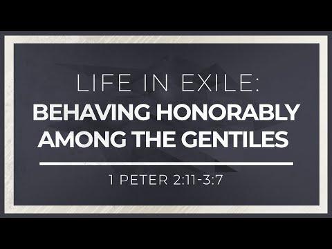 Life in Exile: Behaving Honorably Among the Gentiles (1 Peter 2:11-3:7) - 119 Ministries