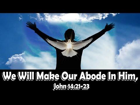 We Will Make Our Abode In Him, John 14:21-23