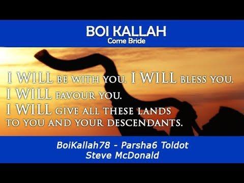 Boi Kallah (Toldot "Family history") Genesis 25:19-28:9