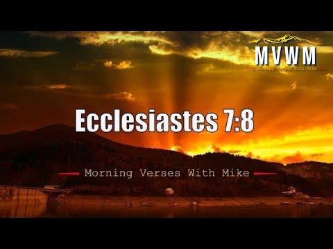 Ecclesiastes 7:8 | Morning Verses With Mike #MVWM
