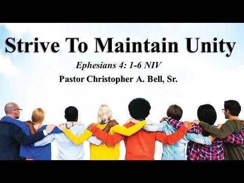 “Strive To Maintain Unity” Ephesians 4:1-6 NIV - Pastor Christopher A. Bell, Sr.