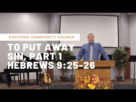 To Put Away Sin, Part 1 – Hebrews 9:25-26