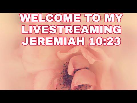 #107 LIVESTREAMING (JEREMIAH 10:23)