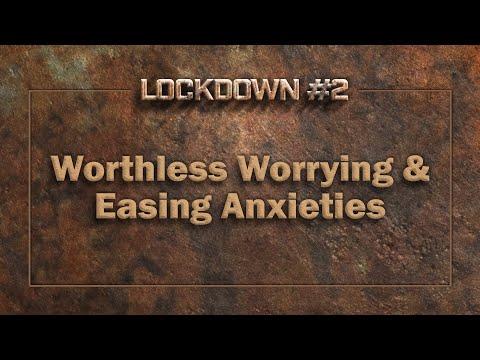 Lockdown #2: Worthless Worrying and Easing Anxieties  |  Matthew 6:25-34