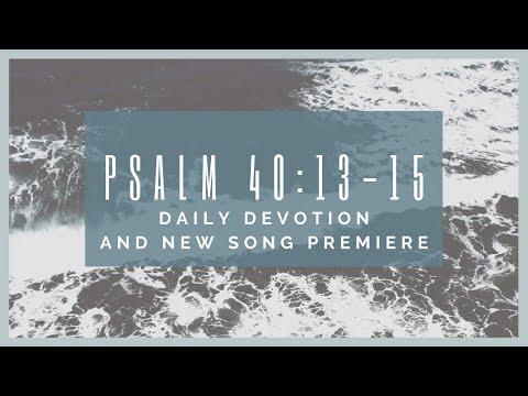 Psalm 40:13-15 devotion - and new song premiere!