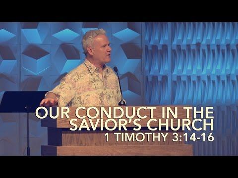 1 Timothy 3:14-16, Our Conduct In The Savior’s Church