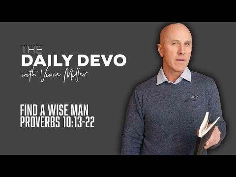 Find A Wise Man | Devotional | Proverbs 10:13-22