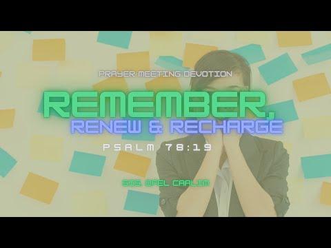 "Remember, Renew, and Recharge" by Sis. Ofel Caalim taken from Psalm 78:19 dated February 11, 2022