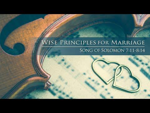 Wise Principles for Marriage // Song of Solomon 7:11-8:14