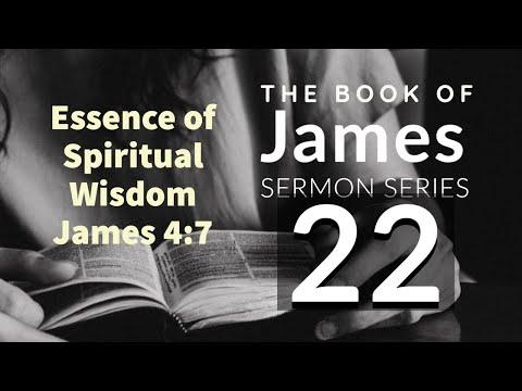 James Sermon Series 22. Essence of Spiritual Wisdom. James 4:7. Dr. Andy Woods