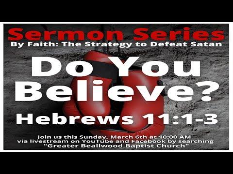 Do You Believe? Hebrews 11:1-3 - 3/6/2022 10:00 A.M.