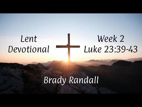 Lent Devotional - Luke 23:39-43 (Week 2) | Brady Randall