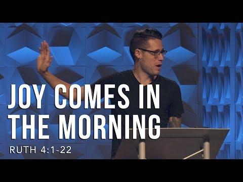 Ruth 4:1-22, Joy Comes In The Morning