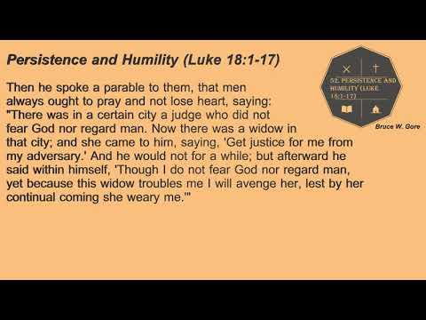 52. Persistence and Humility (Luke 18:1-17)