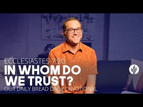 In Whom Do We Trust? | Ecclesiastes 7:20 | Our Daily Bread Video Devotional