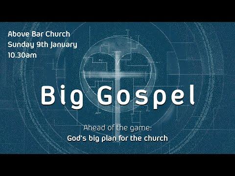 Big Gospel - Ephesians 1:1-14 // 9th January 2022 // Above Bar Church