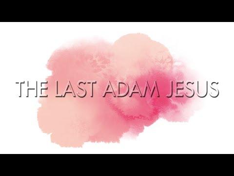 《Let Us Know Jesus》 The Last Adam Jesus (1 Corinthians 15:45-49)