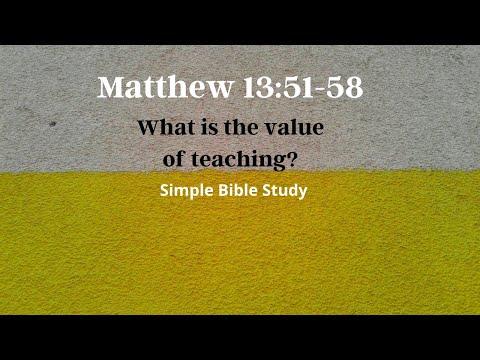 Matthew 13:51-58: What is the value of good teaching? | Simple Bible Study