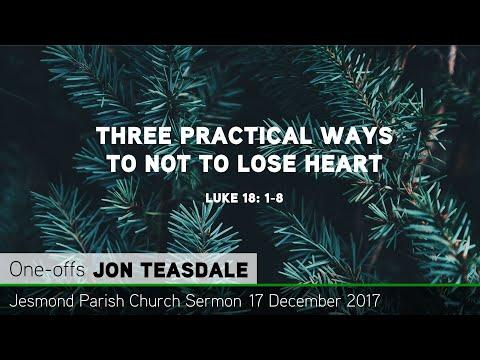 Luke 18: 1-8 - Three Practical Ways to Not to Lose Heart - Sermon from JPC - Clayton TV