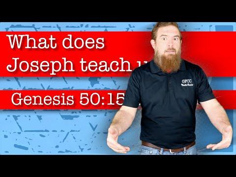 What does Joseph teach us? - Genesis 50:15-21