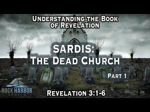 Sardis:  The Dead Church [Revelation 3:1-6]  Part 1  Session #17