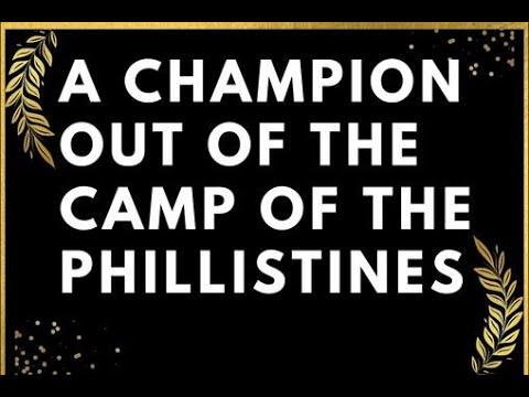 22-0918 - "A Champion Out Of The Camp Of The Phillistines" - I Samuel 17: 3-8/38-51